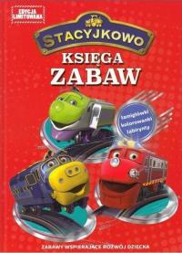 Stacyjkowo Księga Zabaw. Autor: Opracowanie zbiorowe. Dobreksiazki.pl Okładka książki Stacyjkowo Księga Zabaw