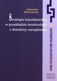 Strategie translatorskie w przekładzie terminologii z dziedziny zarządzania. Autor: Radziszewska Aleksandra. Dobreksiazki.pl Okładka książki Strategie translatorskie w przekładzie terminologii z dziedziny zarządzania