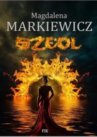 Szeol. Autor: Markiewicz Magdalena Mrzygłód Urszula. Dobreksiazki.pl Okładka książki Szeol
