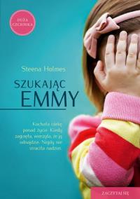 Szukając Emmy. Autor: Holmes Steena. Dobreksiazki.pl Okładka książki Szukając Emmy