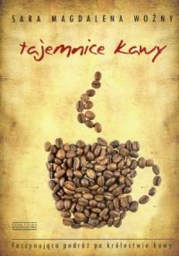 Tajemnice kawy - Sara Magdalena Woźny. Autor: Woźny Sara Magdalena. Dobreksiazki.pl Okładka książki Tajemnice kawy - Sara Magdalena Woźny