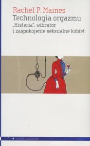 Technologia orgazmu. Autor: Maines Rachel P.. Dobreksiazki.pl Okładka książki Technologia orgazmu