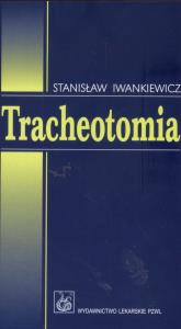 Tracheotomia. Autor: Iwankiewicz Stanisław. Dobreksiazki.pl Okładka książki Tracheotomia