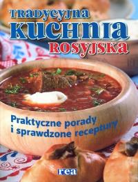 Tradycyjna kuchnia rosyjska REA. Autor: praca zbiorowa. Dobreksiazki.pl Okładka książki Tradycyjna kuchnia rosyjska REA