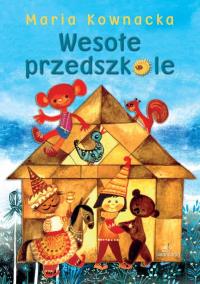Wesołe przedszkole. Autor: Kownacka Maria. Dobreksiazki.pl Okładka książki Wesołe przedszkole