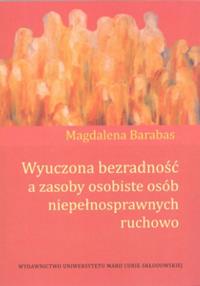 Wyuczona bezradność a zasoby osob. osób niepełn.. Autor: Barabas Magdalena. Dobreksiazki.pl Okładka książki Wyuczona bezradność a zasoby osob. osób niepełn.