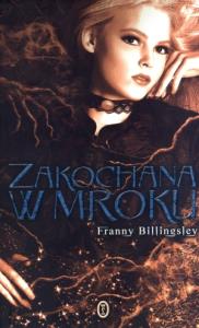 Zakochana w mroku. Autor: Billingsley Franny. Dobreksiazki.pl Okładka książki Zakochana w mroku