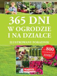 365 dni w ogrodzie i na działce. Autor: Opracowanie zbiorowe. Dobreksiazki.pl Okładka książki 365 dni w ogrodzie i na działce