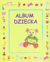 Album dziecka. Autor: praca zbiorowa. Dobreksiazki.pl Okładka książki Album dziecka