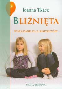 Bliźnięta. Poradnik dla rodziców. Autor: Joanna Tkacz. Dobreksiazki.pl Okładka książki Bliźnięta. Poradnik dla rodziców