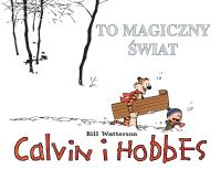 Calvin i Hobbes T.9. To magiczny świat. Autor: Bill Watterson. Dobreksiazki.pl Okładka książki Calvin i Hobbes T.9. To magiczny świat