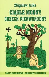 Ciągle modny grzech pierworodny. AD OCULOS. Autor: Jujka Zbigniew. Dobreksiazki.pl Okładka książki Ciągle modny grzech pierworodny. AD OCULOS