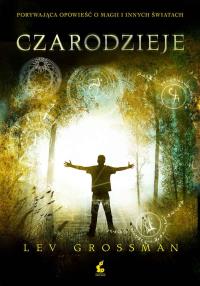 Czarodzieje. Autor: Grossman Lev. Dobreksiazki.pl Okładka książki Czarodzieje
