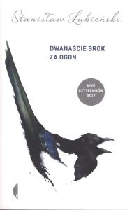 Dwanaście srok za ogon. Autor: Stanisław Łubieński. Dobreksiazki.pl Okładka książki Dwanaście srok za ogon