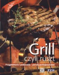 Grill czyli ruszt REA. Autor: praca zbiorowa. Dobreksiazki.pl Okładka książki Grill czyli ruszt REA