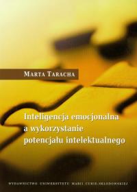 Inteligencja emocjonalna a wykorzystanie potencjału intelektualnego. Autor: Taracha Marta. Dobreksiazki.pl Okładka książki Inteligencja emocjonalna a wykorzystanie potencjału intelektualnego