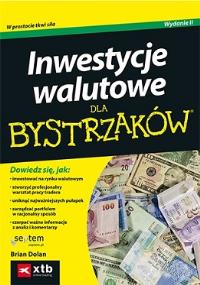 Inwestycje walutowe dla bystrzaków. Wydanie II. Autor: Dolan Brian. Dobreksiazki.pl Okładka książki Inwestycje walutowe dla bystrzaków. Wydanie II