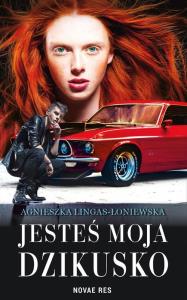 Jesteś moja dzikusko. Autor: Lingas-Łoniewska Agnieszka. Dobreksiazki.pl Okładka książki Jesteś moja dzikusko