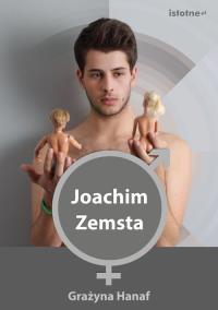 Joachim zemsta. Autor: Hanaf Grażyna. Dobreksiazki.pl Okładka książki Joachim zemsta