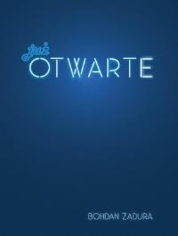 Już otwarte. Autor: Zadura Bohdan. Dobreksiazki.pl Okładka książki Już otwarte