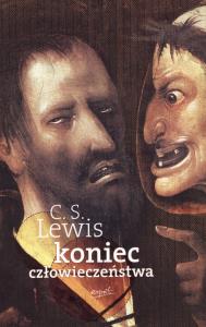 Koniec człowieczeństwa. Autor: C.S. Lewis. Dobreksiazki.pl Okładka książki Koniec człowieczeństwa