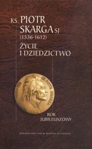 KS. Piotr Skarga SJ. Życie i dziedzictwo. Autor: Red. Roman Darowski SJ i Stanisław Ziemiański SJ. Dobreksiazki.pl Okładka książki KS. Piotr Skarga SJ. Życie i dziedzictwo