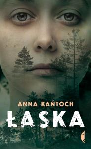 Łaska. Autor: Kańtoch Anna. Dobreksiazki.pl Okładka książki Łaska
