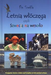 Letnia włóczęga czyli Szwecja na wesoło. Autor: Szekla Fin. Dobreksiazki.pl Okładka książki Letnia włóczęga czyli Szwecja na wesoło