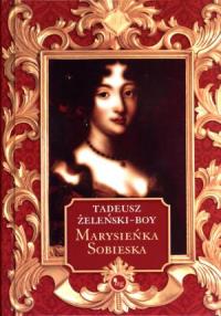 Marysieńka Sobieska. Autor: Tadeusz Żeleński-Boy. Dobreksiazki.pl Okładka książki Marysieńka Sobieska