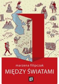 Między światami. Autor: Marzena Filipczak. Dobreksiazki.pl Okładka książki Między światami