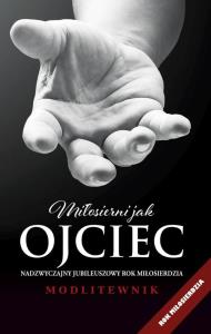 Modlitwenik. Miłosierni jak Ojciec. Wydawca: Bernardinum. Dobreksiazki.pl Opakowanie Modlitwenik. Miłosierni jak Ojciec