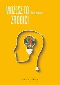 Możesz to zrobić!. Autor: Paul Hanna. Dobreksiazki.pl Okładka książki Możesz to zrobić!