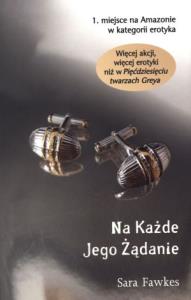 Na każde jego żądanie. Autor: Fawkes Sara. Dobreksiazki.pl Okładka książki Na każde jego żądanie