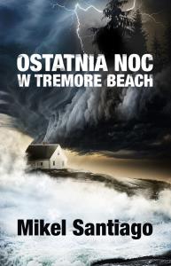 Ostatnia noc w Tremore Beach. Autor: Santiago Mikel. Dobreksiazki.pl Okładka książki Ostatnia noc w Tremore Beach