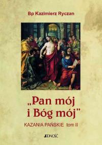 Pan mój i Bóg mój Tom 2. Autor: Ryczan Kazimierz. Dobreksiazki.pl Okładka książki Pan mój i Bóg mój Tom 2
