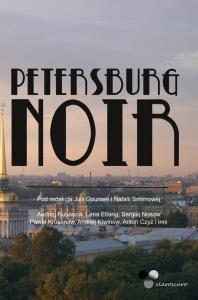 Petersburg Noir. Autor: praca zbiorowa. Dobreksiazki.pl Okładka książki Petersburg Noir
