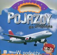 Pojazdy dla chłopczyka. W podróży. Autor: Opracowanie zbiorowe. Dobreksiazki.pl Okładka książki Pojazdy dla chłopczyka. W podróży