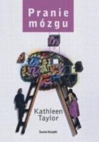 Pranie mózgu. Autor: Taylor Kathleen. Dobreksiazki.pl Okładka książki Pranie mózgu