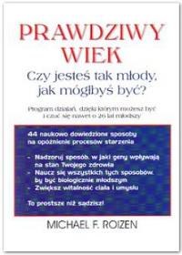 Prawdziwy wiek. Autor: Fleisher Lee A. Roizen Michael F.. Dobreksiazki.pl Okładka książki Prawdziwy wiek