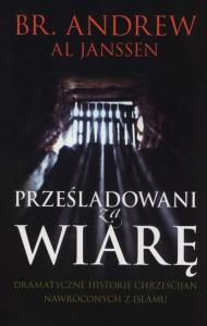 Prześladowani za wiarę. Autor: Janssen Andrew Al. Dobreksiazki.pl Okładka książki Prześladowani za wiarę