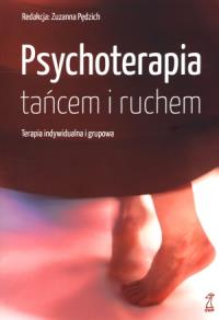 Psychoterapia tańcem i ruchem. Terapia indywidual.. Autor: Zuzanna Pędzich (red.). Dobreksiazki.pl Okładka książki Psychoterapia tańcem i ruchem. Terapia indywidual.