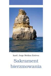 Sakrament bierzmowania. Autor: Medina Estévez Jorge. Dobreksiazki.pl Okładka książki Sakrament bierzmowania