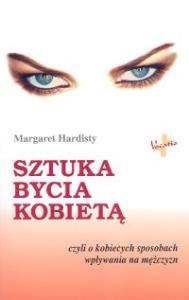 Sztuka bycia kobietą. Autor: Margaret Hardisty. Dobreksiazki.pl Okładka książki Sztuka bycia kobietą