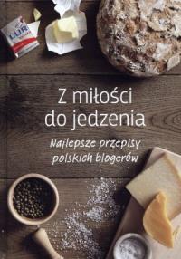 Z miłości do jedzenia. Najlepsze przepisy.... Autor: praca zbiorowa. Dobreksiazki.pl Okładka książki Z miłości do jedzenia. Najlepsze przepisy...