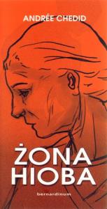 Żona Hioba - Andree Chedid Zysk i S-ka. Autor: Andree Chedid. Dobreksiazki.pl Okładka książki Żona Hioba - Andree Chedid Zysk i S-ka
