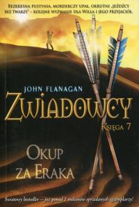 Zwiadowcy Tom 7. Okup za Eraka. Autor: Flanagan John. Dobreksiazki.pl Okładka książki Zwiadowcy Tom 7. Okup za Eraka