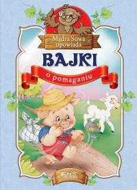 Bajki o pomaganiu Mądra Sowa opowiada. Autor: Opracowanie zbiorowe. Dobreksiazki.pl Okładka książki Bajki o pomaganiu Mądra Sowa opowiada