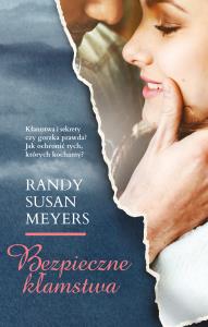 Bezpieczne kłamstwa. Autor: Meyers Randy Susan. Dobreksiazki.pl Okładka książki Bezpieczne kłamstwa