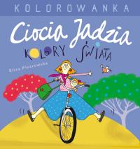 Ciocia Jadzia i kolory świata Kolorowanka. Autor: Eliza Piotrowska. Dobreksiazki.pl Okładka książki Ciocia Jadzia i kolory świata Kolorowanka