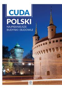 Cuda Polski Najpiękniejsze Budynki i Budowle. Autor: Opracowanie zbiorowe. Dobreksiazki.pl Okładka książki Cuda Polski Najpiękniejsze Budynki i Budowle